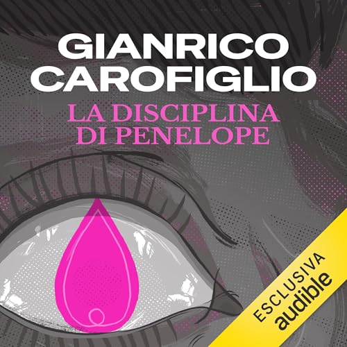 Copertina della serie audio esclusiva Audible "La disciplina di Penelope" di Giancarlo Carofiglio con un occhio sgranato dal terrore e la pupilla rosa a forma di goccia d'acqua.