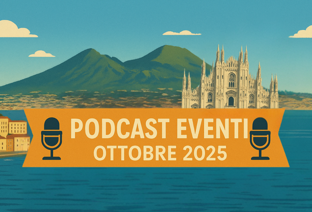 Illustrazione promozionale per eventi podcast ottobre 2025 in Italia, con il Duomo di Milano, il Vesuvio e microfoni.