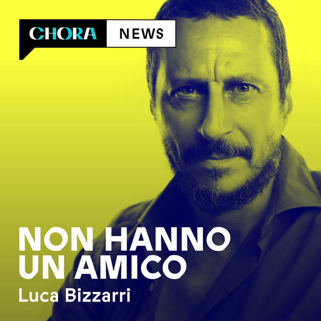 Non hanno un amico di Luca Bizzarri – podcast di 5 minuti di satira e attualità politica.