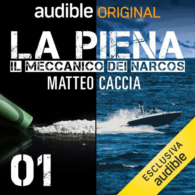 Copertina del podcast Audible Original “La piena – Il meccanico dei narcos” di Matteo Caccia, con immagine di motoscafo in mare e grafica nera e blu divisa a metà.
