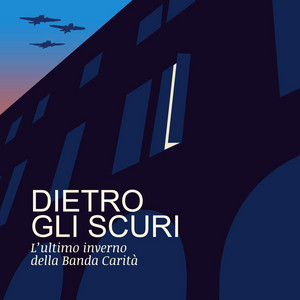 Copertina del podcast “Dietro gli scuri – L’ultimo inverno della Banda Carità”