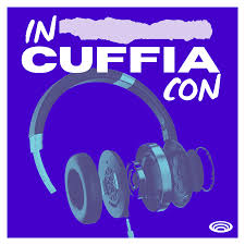 Copertina del podcast "In cuffia con"
