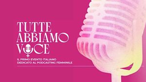 Locandina dell’evento Tutte Abbiamo Voce, dedicato al podcasting femminile, in programma il 21 marzo 2026 alla Fabbrica del Vapore di Milano