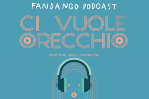 Fandango Podcast presenta Ci vuole orecchio, Festival dell'ascolto con cuffie illustrate